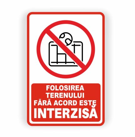 463. FOLOSIREA TERENULUI FĂRĂ ACORD INTERZISĂ