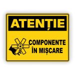 595. ATENȚIE COMPONENTE ÎN MIȘCARE